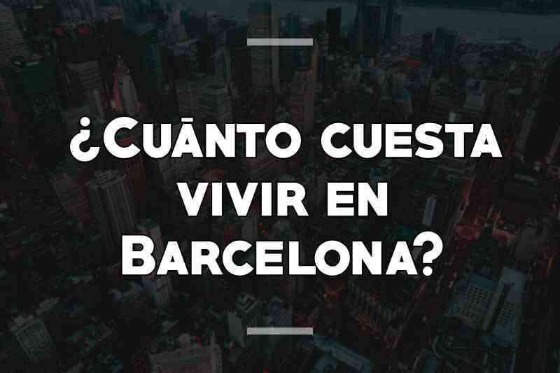 cuanto cuesta vivir en barcelona