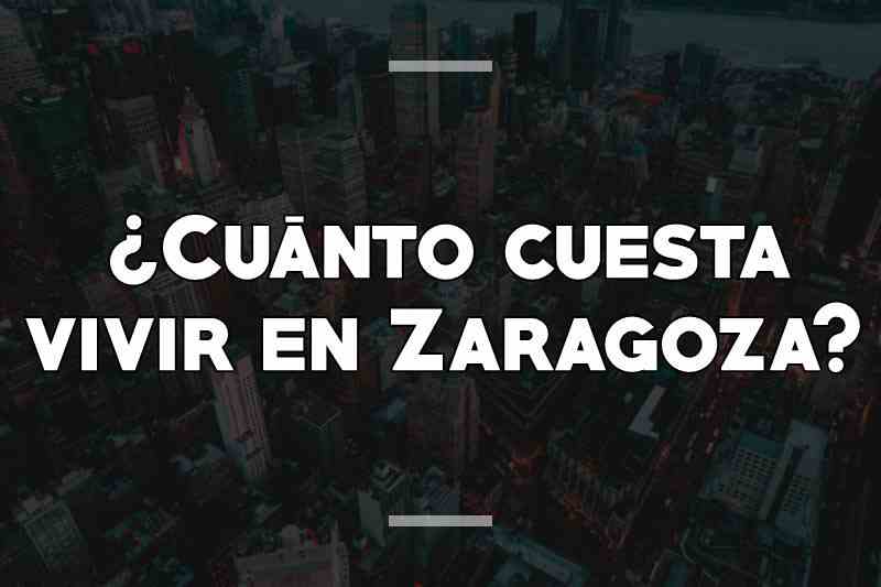 ¿Cuánto cuesta vivir en Zaragoza?